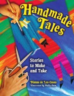 Handmade Tales: Stories to Make and Take - Dianne de Las Casas