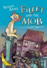 Fillet and the Mob - Susan Ashe, Chris Mould