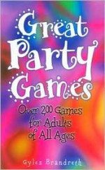 Great Party Games: Over Two Hundred Games for Adults of All Ages - Gyles Brandreth