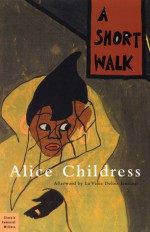 A Short Walk - Alice Childress, La Vinia Deloix Jennings, La Vinia Jennings