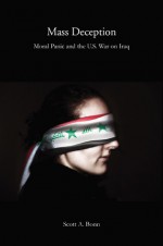 Mass Deception: Moral Panic and the U.S. War on Iraq - Scott A. Bonn, Michael Welch