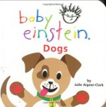 Baby Einstein: Dogs - Julie Aigner-Clark, Baby Einstein