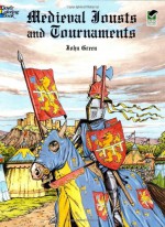 Medieval Jousts and Tournaments - John Green