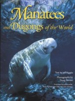 Manatees and Dugongs of the World - Jeff Ripple, Doug Perrine, Judith Vallee