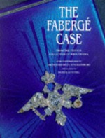 The Faberge Case: From the Private Collection of John Traina - John Traina, Peter Carl Fabergé