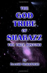 The God Tribe of Shabazz - The True History - Elijah Muhammad, Min Nasir Makr Hakim