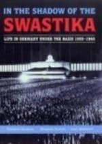 In the Shadow of the Swastika: Life in Germany Under the Nazis, 1933-1945 - Matthew S. Seligmann