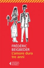 L'amore dura tre anni (Universale economica) (Italian Edition) - Frédéric Beigbeder, A. Ferrero