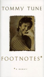 Footnotes: A Memoir - Tommy Tune