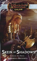 Skein of Shadows: Dungeons & Dragons Online: Eberron Unlimited Novel - Marsheila Rockwell