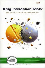 Drug Interaction Facts™ 2005 Edition: Published by Facts and Comparisons - David S. Tatro