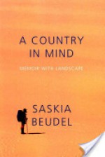 A Country in Mind: Memoir with Landscape - Saskia Beudel