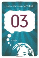 03: A Novel - Jean-Christophe Valtat