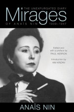 Mirages: The Unexpurgated Diary of Anais Nin, 1939 -1947 - Anaïs Nin, Paul Herron