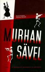 Murhan sävel : 19 kertomusta rikoksesta ja musiikista - Tapani Bagge, Leena Lehtolainen, Karo Hämäläinen, Petri Salin, Timo Surkka, Marianne Peltomaa, Riikka Ala-Harja, Markku Ropponen, Pauli Hanhiniemi, Taina Teerialho, Harri Nykänen, Joni Skiftesvik, Jarkko Sipilä, Jukka Itkonen, Pekka Salo, Jouni Mölsä, Seppo Jokinen, Helen
