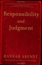 Responsibility and Judgment - Hannah Arendt