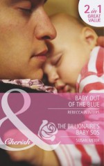 Baby Out of the Blue / The Billionaire's Baby SOS - Rebecca Winters, Susan Meier