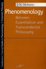 Phenomenology: Between Essentialism and Transcendental Philosophy - Jitendranath N. Mohanty