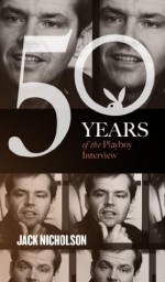 Jack Nicholson: The Playboy Interviews (50 Years of the Playboy Interview) - Jack Nicholson, Playboy