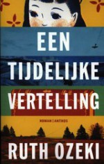 Een tijdelijke vertelling - Ruth Ozeki, Bert Meelker