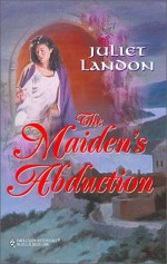 The Maiden's Abduction - Juliet Landon