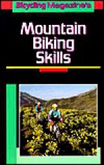 Bicycling Magazine's Mountain Biking Skills (Bicycling Magazine) - Scott Martin