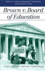 Brown V. Board of Education - Robert J. Cottrol, Leland B. Ware