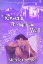 Rowena Through the Wall - Melodie Campbell