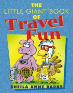 The Little Giant® Book of Travel Fun - Sheila Anne Barry, Martin Gardner, V. G. Myers