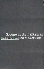 Main Currents of Marxism: Its Rise, Growth and Dissolution Volume 1: The Founders - Leszek Kołakowski, P.S. Falla