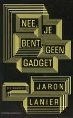 Nee, je bent geen gadget - Jaron Lanier, Mieke Hulsbosch