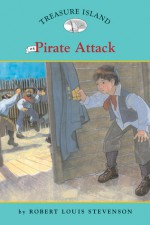 Treasure Island #4: Pirate Attack (Easy Reader Classics) - Robert Louis Stevenson, Sally Wern Comport