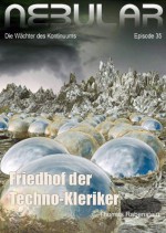 Nebular Episode 35 - Friedhof der Techno-Kleriker (Nebular - Die Wächter des Kontinuums) (German Edition) - Thomas Rabenstein