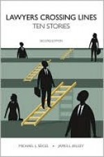 Lawyers Crossing Lines: Ten Stories - Michael L. Seigel, James L. Kelley