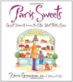 Paris Sweets: Great Desserts from the City's Best Pastry Shops - Dorie Greenspan