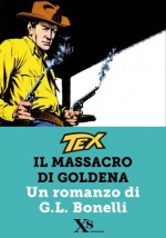 TEX. Il massacro di Goldena (XS Mondadori) (Italian Edition) - Gianluigi Bonelli