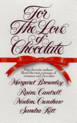 For the Love of Chocolate - Margaret Brownley, Raine Cantrell, Nadine Crenshaw, Sandra Kitt