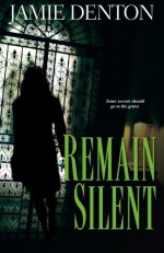 Remain Silent - Jamie Denton