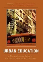 Urban Education: A Comprehensive Guide for Educators, Parents, and Teachers - Joe L. Kincheloe, Kecia Hayes, Karel Rose, Phillip M. Anderson