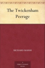 The Twickenham Peerage - Richard Marsh