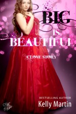 Big is Beautiful - Kelly Martin