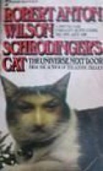 Schrödinger's Cat 1: The Universe Next Door - Robert Anton Wilson