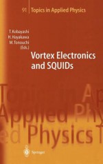 Vortex Electronics and Squids - Takeshi Kobayashi, T. Kobayashi, H. Hayakawa