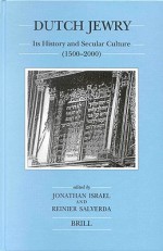 Dutch Jewry: Its History and Secular Culture (1500-2000) - Jonathan I. Israel, Reinier Salverda