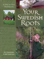 Your Swedish Roots: A Step by Step Handbook - Kjell Andersson, Per Clemensson