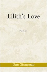 Lilith's Love - Dan Shaurette