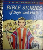 Bible Stories of Boys and Girls - Jane Werner Watson, Rachel Taft Dixon, Marjorie Hartwell