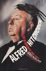 Alfred Hitchcock: A Life in Darkness and Light - Patrick McGilligan