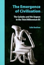 The Emergence of Civilisation: The Cyclades and the Aegean in the Third Millennium B.C - Colin Renfrew