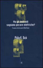 Ma gli androidi sognano pecore elettriche? - Riccardo Duranti, Philip K. Dick